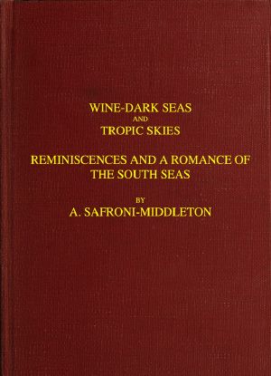 [Gutenberg 59530] • Wine-Dark Seas and Tropic Skies: Reminiscences and a Romance of the South Seas